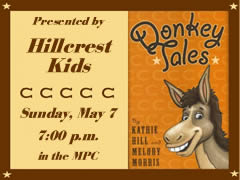 DONKEY TALES
Presented by Hillcrest Kids

Sunday, May 7, 7:00 p.m. 

in the MPC