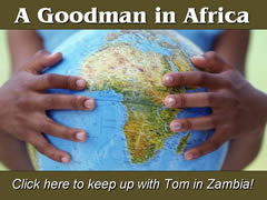 A GOODMAN IN AFRICA
Click here to keep up with Tom in Zambia!